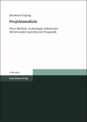 E-book, Projektmedizin : Neue Medizin, technologie-induzierter Wertewandel und ethische Pragmatik, Franz Steiner Verlag GmbH