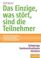 E-book, Das Einzige, was stört, sind die Teilnehmer : Schwierige Seminarsituationen meistern, GABAL Verlag