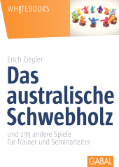 E-book, Das australische Schwebholz : und 199 andere Spiele für Trainer und Seminarleiter, GABAL Verlag