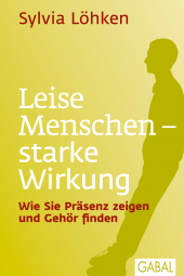 E-book, Leise Menschen -starke Wirkung : Wie Sie Präsenz zeigen und Gehör finden, GABAL Verlag