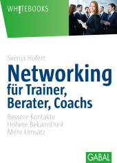 E-book, Networking für Trainer, Berater, Coachs : Bessere Kontakte. Höhere Bekanntheit. Mehr Umsatz, GABAL Verlag