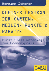 E-book, Kleines Lexikon der Karten, Meilen, Punkte & Rabatte : First Class unterwegs zum Economypreis, GABAL Verlag