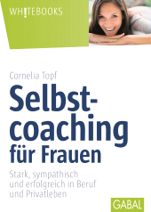 E-book, Selbstcoaching für Frauen : Stark, sympathisch und erfolgreich in Beruf und Privatleben, GABAL Verlag