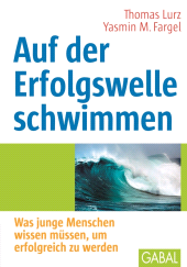 E-book, Auf der Erfolgswelle schwimmen : Was junge Menschen wissen müssen, um erfolgreich zu werden, GABAL Verlag