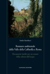 eBook, Restauro ambientale della Valle della Caffarella a Roma : documenti inediti per un museo della cultura dell'acqua, Gangemi