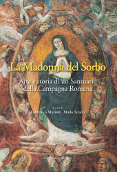 E-book, La Madonna del Sorbo : arte e storia di un santuario nella campagna romana, Gangemi