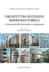 E-book, L'architettura dell'edilizia residenziale pubblica e la costruzione della città moderna e contemporanea, De Fatima Sabaini Gama, Maria, 1960-, Gangemi