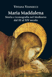 eBook, Maria Maddalena : storia e iconografia nel Medioevo dal III al XIV secolo, Gangemi