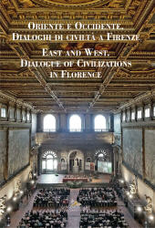 E-book, Oriente e Occidente : dialoghi di civiltà a Firenze = East and West : dialogue of civilizations in Florence, Gangemi