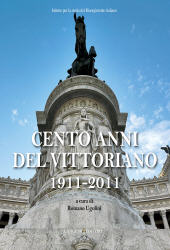 E-book, Cento anni del Vittoriano : 1911-2011 : atti della giornata di studio tenutasi il 4 giugno 2011 al Vittoriano in occasione del centenario dell'inaugurazione del Monumento, Gangemi