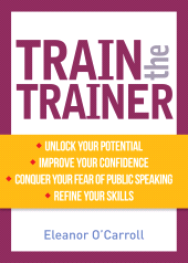 E-book, Train the Trainer : Unlock your potential as a professional trainer, Gill Books