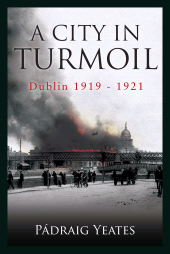 E-book, A City in Turmoil - Dublin 1919-1921 : The War of Independence, Gill Books