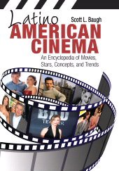 eBook, Latino American Cinema : An Encyclopedia of Movies, Stars, Concepts, and Trends, Greenwood Press