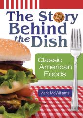E-book, The Story Behind the Dish : Classic American Foods, Greenwood Press