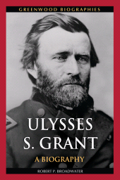 eBook, Ulysses S. Grant : A Biography, Greenwood Press