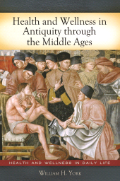 E-book, Health and Wellness in Antiquity through the Middle Ages, Greenwood Press