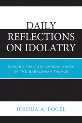 eBook, Daily Reflections on Idolatry : Reading Tractate Avodah Zarah of the Babylonian Talmud, Hamilton Books