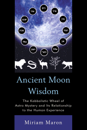 E-book, Ancient Moon Wisdom : The Kabbalistic Wheel of Astro Mystery and its Relationship to the Human Experience, Hamilton Books