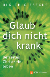 E-book, Glaub dich nicht krank : Befreites Christsein leben, Hänssler