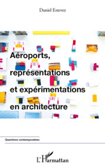E-book, Aéroports, représentations et expérimentations en architecture, Estevez, Daniel, L'Harmattan