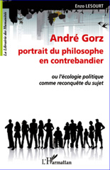 E-book, André Gorz, portrait du philosophe en contrebandier, ou L'écologie politique comme reconquête du sujet, L'Harmattan