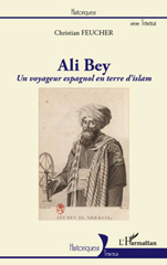 E-book, Ali Bey : un voyageur espagnol en terre d'islam, Feucher, Christian, L'Harmattan