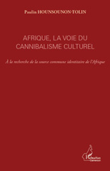 E-book, Afrique, la voie du cannibalisme culturel : à la recherche de la source commune identitaire de l'Afrique, L'Harmattan