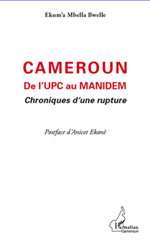 E-book, Cameroun : de l'UPC au MANIDEM : chroniques d'une rupture, Mbella Bwelle, Ekum'a, L'Harmattan Cameroun