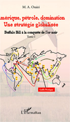 E-book, Amérique, pétrole, domination : une stratégie globalisée, vol. 1: Buffalo Bill à la conquête de l'or noir, Oraizi, Mohammed Ali., L'Harmattan