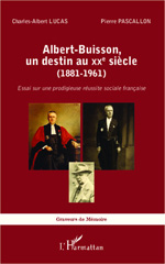 E-book, Albert-Buisson, un destin au XXe siècle (1881-1961) : essai sur une prodigieuse réussite sociale fran-caise, Lucas, Charles-Albert, L'Harmattan
