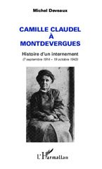 E-book, Camille Claudel à Montdevergues : histoire d'un internement, 7 septembre 1914-19 octobre 1943, L'Harmattan