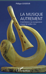 E-book, La musique autrement : contribution à un enseignement engagé de la flûte à bec, Goudour, Philippe, L'Harmattan