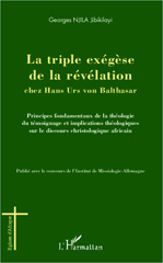 E-book, La triple exégèse de la révélation chez Hans Urs von Balthasar : principes fondamentaux de la théologie du témoignage et implications théologiques sur le discours christologique africain, L'Harmattan