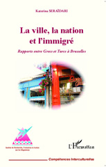E-book, La ville, la nation et l'immigré : rapports entre Grecs et Turcs à Bruxelles, L'Harmattan