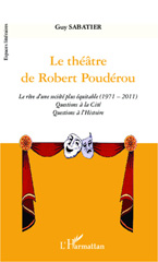 E-book, Le théâtre de Robert Poudérou : le rêve d'une société plus équitable, 1971-2011 : questions à la cité, questions à l'histoire, L'Harmattan