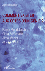E-book, Comment exister aux côtés d'un génie? : Fanny Mendelssohn, Clara Schumann, Alma Mahler et les autres, L'Harmattan