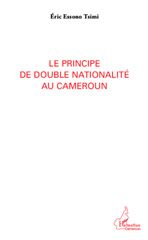 eBook, Le principe de double nationalité au Cameroun, Essono Tsimi, Eric, L'Harmattan Cameroun