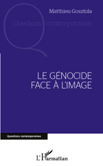 E-book, Le génocide face à l'image, Gosztola, Matthieu, 1981-, L'Harmattan