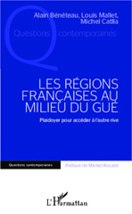eBook, Les régions francaises au milieu du gué : plaidoyer pour accéder à l'autre rive, Bénéteau, Alain, L'Harmattan