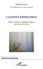 eBook, La justice réparatrice : quand victimes et coupables échangent pour limiter la récidive, L'Harmattan