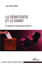 eBook, La démocratie et le vivant : un système à l'épreuve des hommes, Gres, Jean-Pierre, L'Harmattan