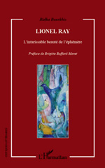 E-book, Lionel Ray : l'intarissable beauté de l'éphémère, Bourkhis, Ridha, L'Harmattan