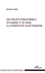 E-book, Des projets fondationnels de Husserl et de Frege à la perspective de Wittgenstein, Djibo, Mamadou, L'Harmattan