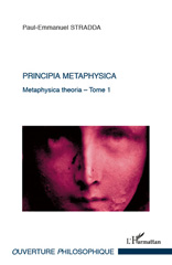 E-book, Metaphysica theoria : approche tripartite de l'Ens metaphysicum, vol. 1: Principia metaphysica, L'Harmattan