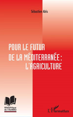 E-book, Pour le futur de la Méditerranée : l'agriculture, Abis, Sébastien, L'Harmattan