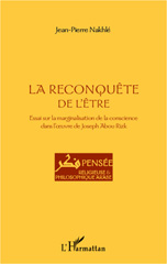 E-book, La reconquête de l'être : essai sur la marginalisation de la conscience dans l'oeuvre de Joseph Abou Rizk, L'Harmattan