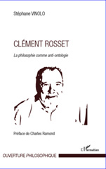 E-book, Clément Rosset : la philosophie comme anti-ontologie, Vinolo, Stéphane, L'Harmattan