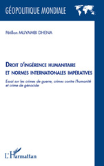 E-book, Droit d'ingérence humanitaire et normes internationales impératives : essai sur les crimes de guerre, crimes contre l'humanité et crime de génocide, L'Harmattan