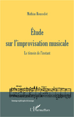 eBook, Étude sur l'improvisation musicale : le témoin de l'instant, Rousselot, Mathias, L'Harmattan
