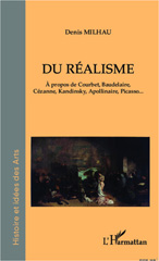 E-book, Du réalisme : à propos de Courbet, Baudelaire, Cézanne, Kandinsky, Apollinaire, Picasso--, Milhau, D., L'Harmattan